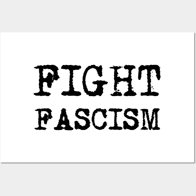 FIGHT FASCISM - Black retro typewriter font Wall Art by VegShop